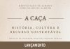 Apresentação do livro “A CAÇA – História, Cultura e Recurso Sustentável”
